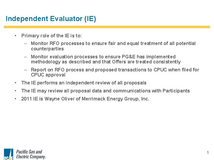 Independent Evaluator (IE) • Primary role of the IE is to: – Monitor RFO