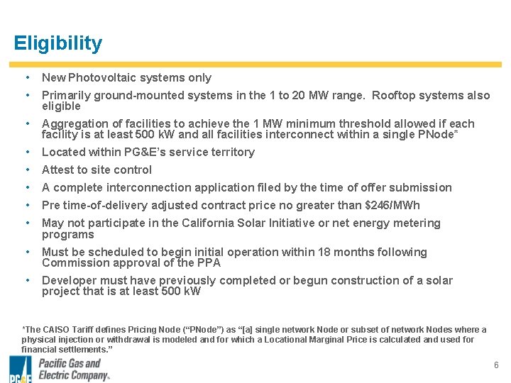 Eligibility • New Photovoltaic systems only • Primarily ground-mounted systems in the 1 to