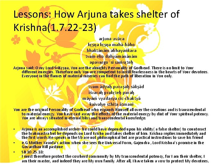 Lessons: How Arjuna takes shelter of Krishna(1. 7. 22 -23) arjuna uvāca kr s