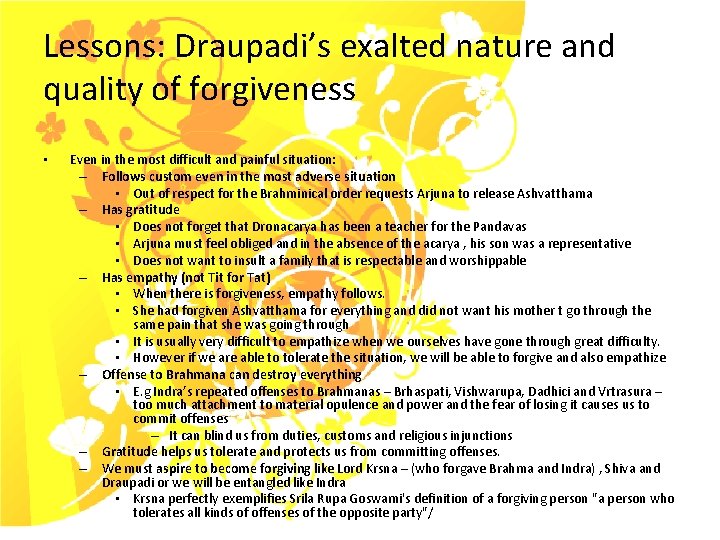 Lessons: Draupadi’s exalted nature and quality of forgiveness • Even in the most difficult