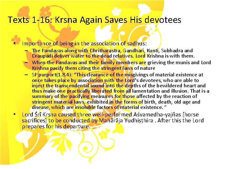 Texts 1 -16: Krsna Again Saves His devotees • Importance of being in the