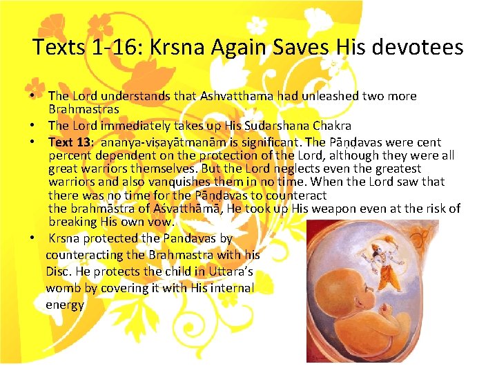 Texts 1 -16: Krsna Again Saves His devotees • The Lord understands that Ashvatthama