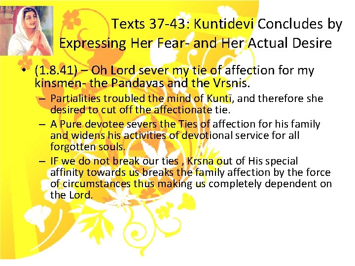 Texts 37 -43: Kuntidevi Concludes by Expressing Her Fear- and Her Actual Desire •