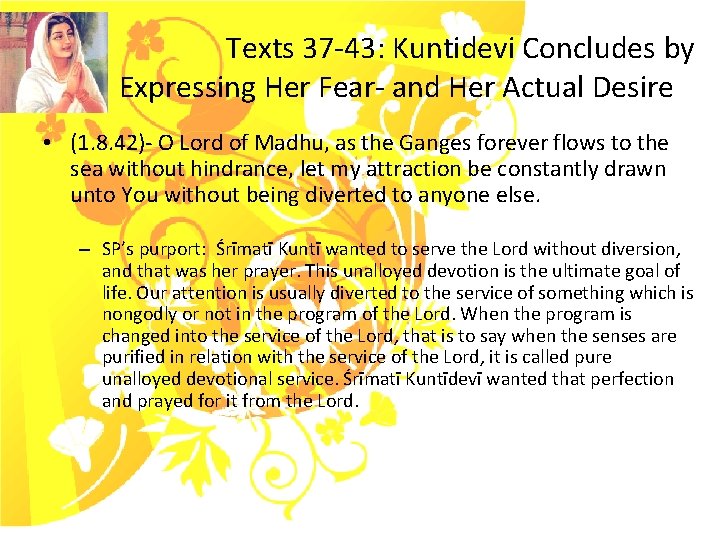 Texts 37 -43: Kuntidevi Concludes by Expressing Her Fear- and Her Actual Desire •