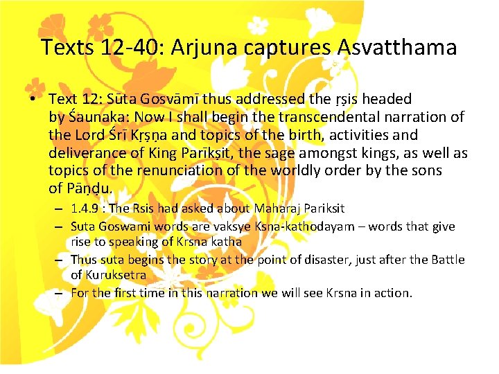 Texts 12 -40: Arjuna captures Asvatthama • Text 12: Sūta Gosvāmī thus addressed the