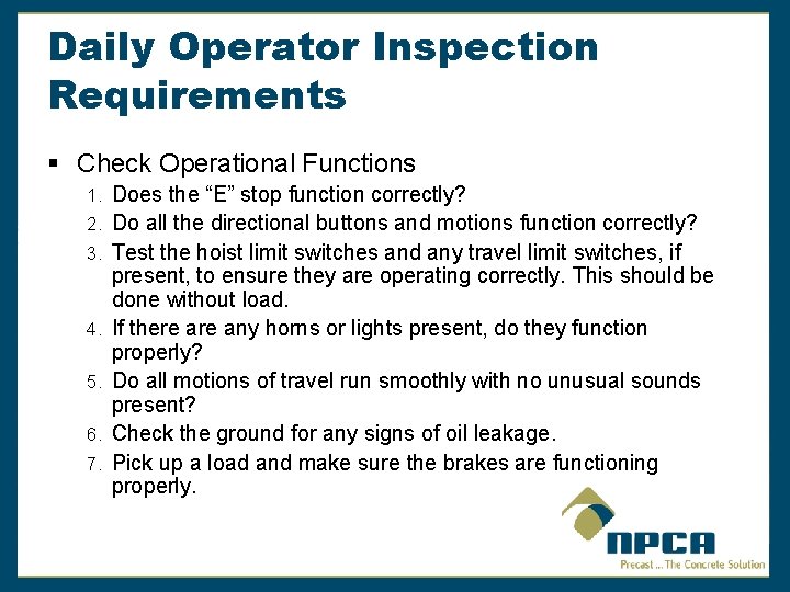 Daily Operator Inspection Requirements § Check Operational Functions 1. Does the “E” stop function