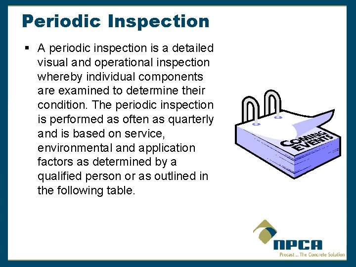 Periodic Inspection § A periodic inspection is a detailed visual and operational inspection whereby
