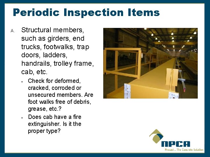 Periodic Inspection Items A. Structural members, such as girders, end trucks, footwalks, trap doors,