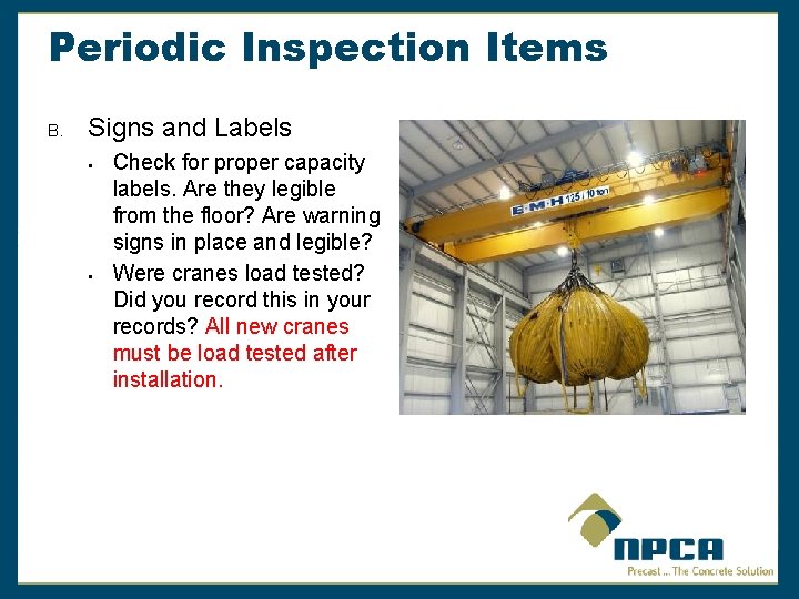 Periodic Inspection Items B. Signs and Labels § § Check for proper capacity labels.