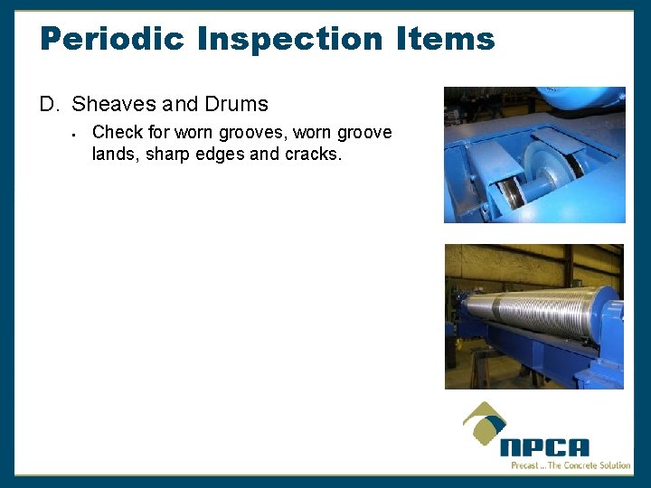 Periodic Inspection Items D. Sheaves and Drums § Check for worn grooves, worn groove