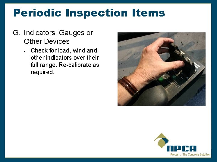 Periodic Inspection Items G. Indicators, Gauges or Other Devices § Check for load, wind