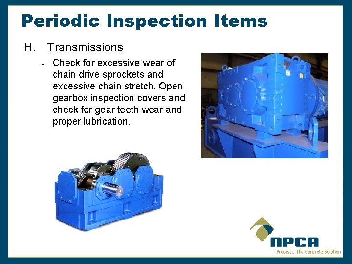 Periodic Inspection Items H. Transmissions § Check for excessive wear of chain drive sprockets