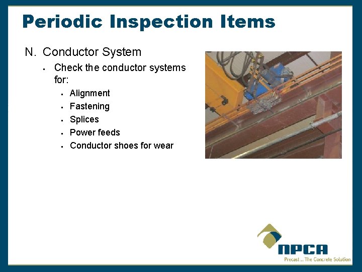 Periodic Inspection Items N. Conductor System § Check the conductor systems for: § §