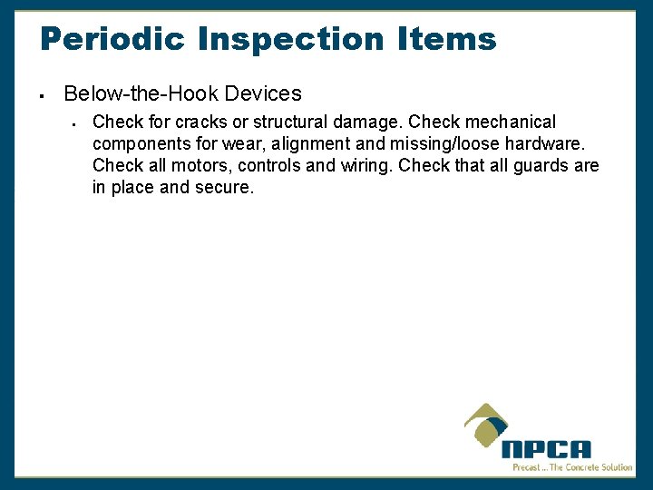 Periodic Inspection Items § Below-the-Hook Devices § Check for cracks or structural damage. Check