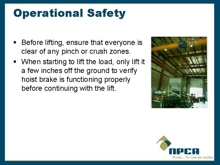 Operational Safety § Before lifting, ensure that everyone is clear of any pinch or