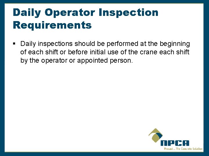 Daily Operator Inspection Requirements § Daily inspections should be performed at the beginning of