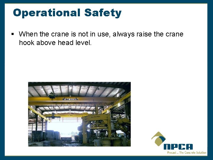 Operational Safety § When the crane is not in use, always raise the crane