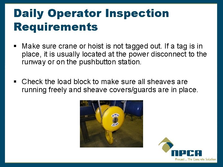 Daily Operator Inspection Requirements § Make sure crane or hoist is not tagged out.