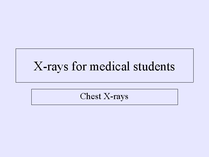 X-rays for medical students Chest X-rays 