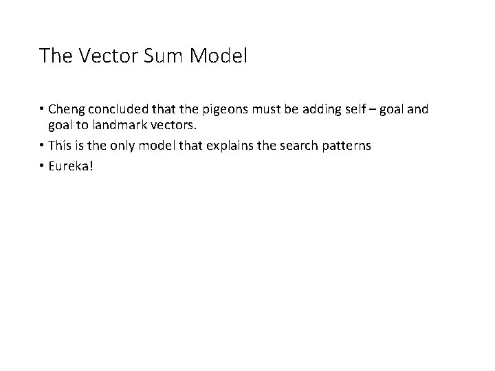 The Vector Sum Model • Cheng concluded that the pigeons must be adding self