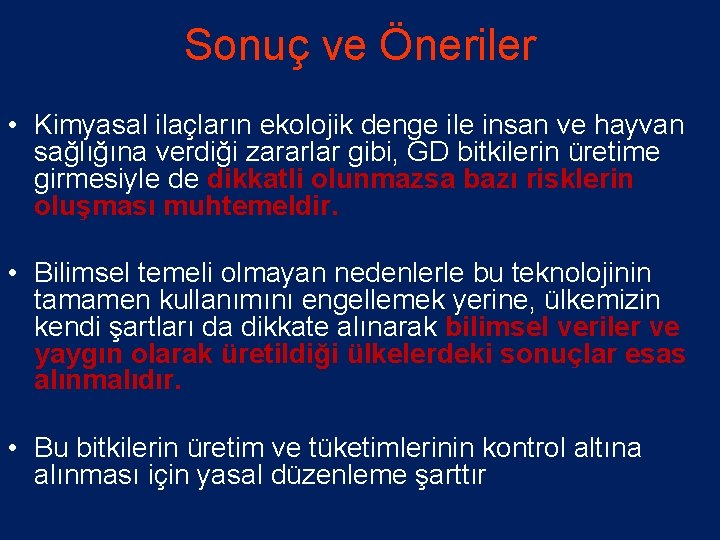 Sonuç ve Öneriler • Kimyasal ilaçların ekolojik denge ile insan ve hayvan sağlığına verdiği