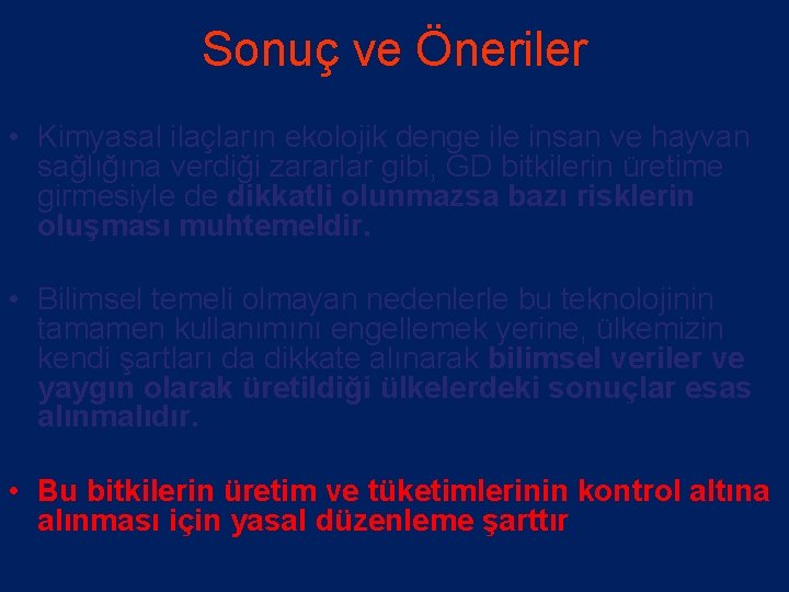 Sonuç ve Öneriler • Kimyasal ilaçların ekolojik denge ile insan ve hayvan sağlığına verdiği