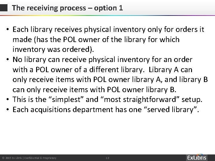The receiving process – option 1 • Each library receives physical inventory only for