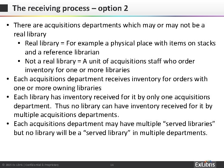 The receiving process – option 2 • There acquisitions departments which may or may