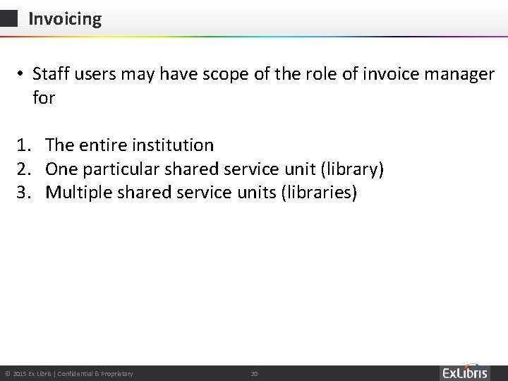 Invoicing • Staff users may have scope of the role of invoice manager for
