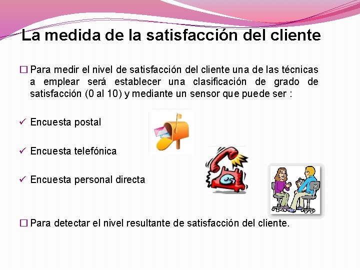 La medida de la satisfacción del cliente � Para medir el nivel de satisfacción