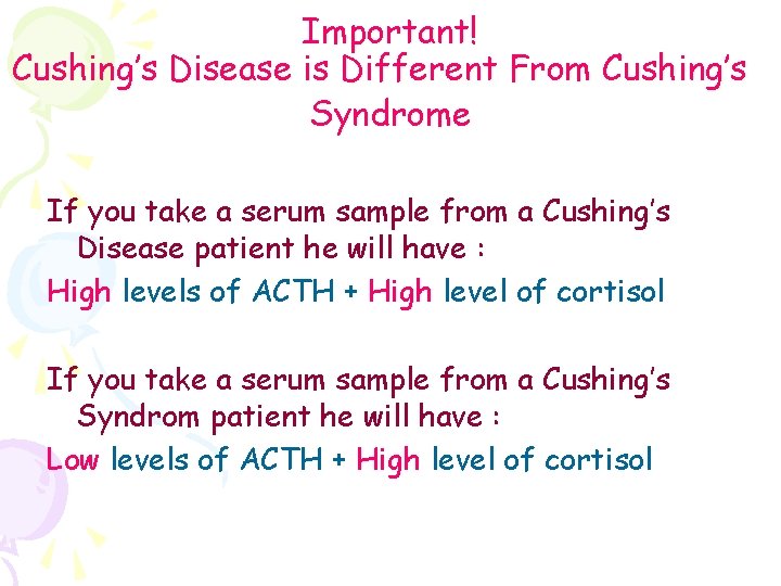 Important! Cushing’s Disease is Different From Cushing’s Syndrome If you take a serum sample