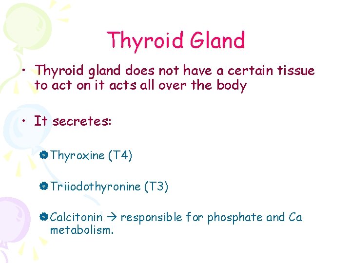 Thyroid Gland • Thyroid gland does not have a certain tissue to act on