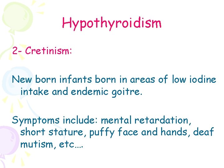 Hypothyroidism 2 - Cretinism: New born infants born in areas of low iodine intake