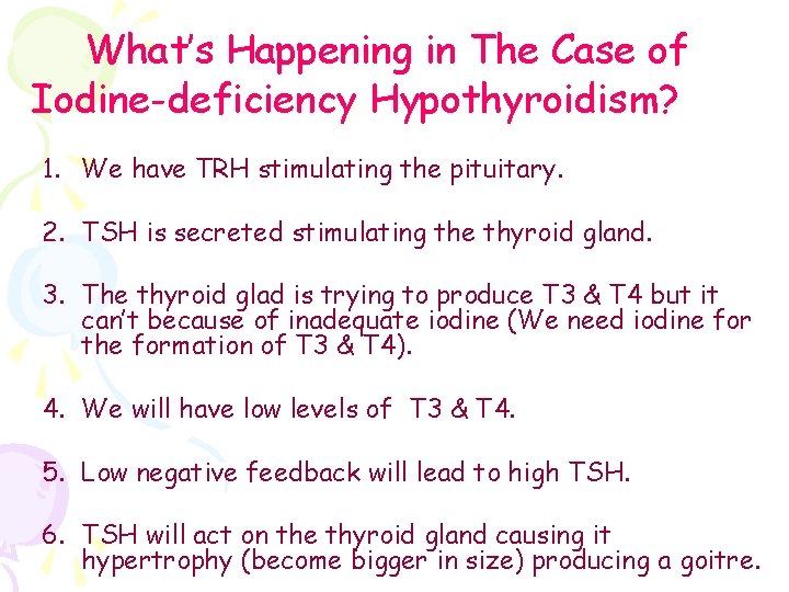 What’s Happening in The Case of Iodine-deficiency Hypothyroidism? 1. We have TRH stimulating the