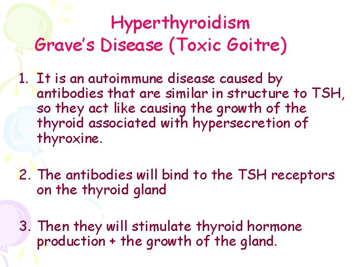 Hyperthyroidism Grave’s Disease (Toxic Goitre) 1. It is an autoimmune disease caused by antibodies