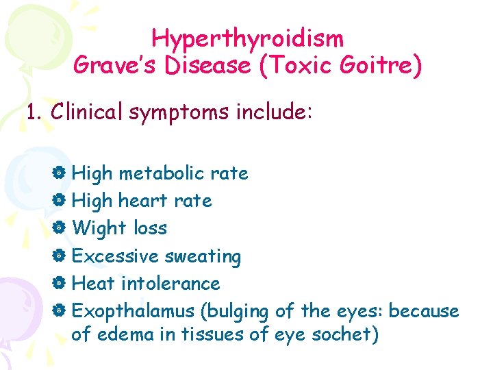 Hyperthyroidism Grave’s Disease (Toxic Goitre) 1. Clinical symptoms include: | High metabolic rate |