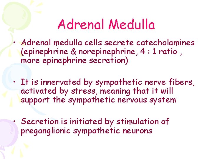 Adrenal Medulla • Adrenal medulla cells secrete catecholamines (epinephrine & norepinephrine, 4 : 1