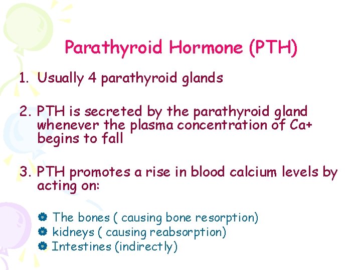 Parathyroid Hormone (PTH) 1. Usually 4 parathyroid glands 2. PTH is secreted by the