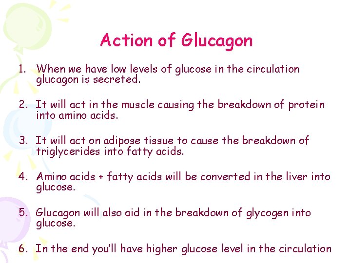 Action of Glucagon 1. When we have low levels of glucose in the circulation