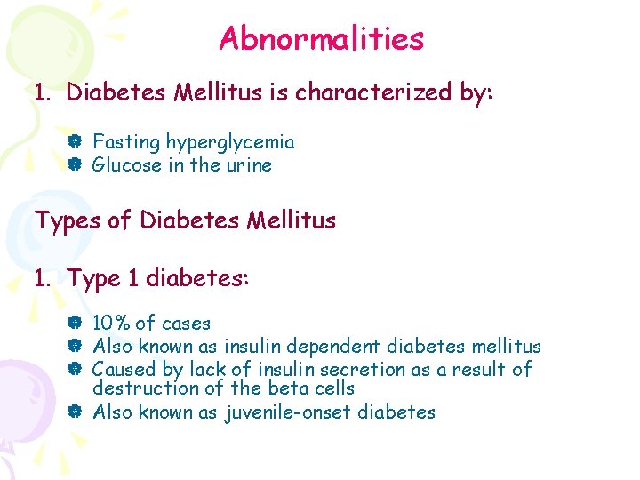 Abnormalities 1. Diabetes Mellitus is characterized by: | Fasting hyperglycemia | Glucose in the