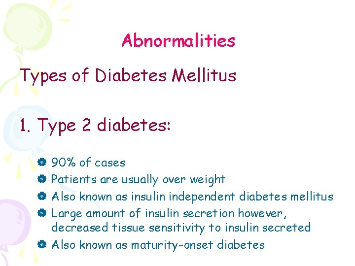 Abnormalities Types of Diabetes Mellitus 1. Type 2 diabetes: 90% of cases Patients are