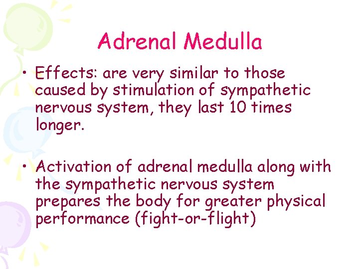 Adrenal Medulla • Effects: are very similar to those caused by stimulation of sympathetic