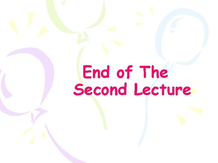 End of The Second Lecture 