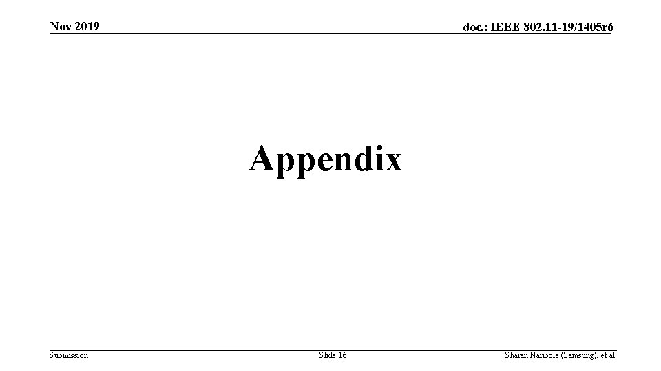 Nov 2019 doc. : IEEE 802. 11 -19/1405 r 6 Appendix Submission Slide 16