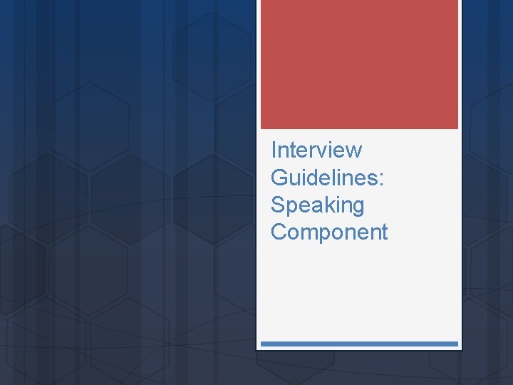 Interview Guidelines: Speaking Component 
