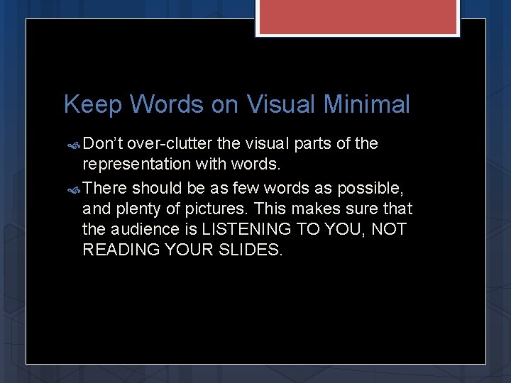 Keep Words on Visual Minimal Don’t over-clutter the visual parts of the representation with