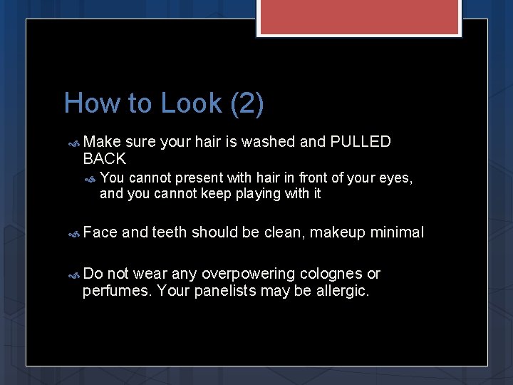 How to Look (2) Make BACK sure your hair is washed and PULLED You