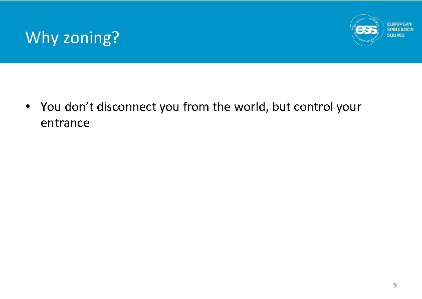 Why zoning? • You don’t disconnect you from the world, but control your entrance