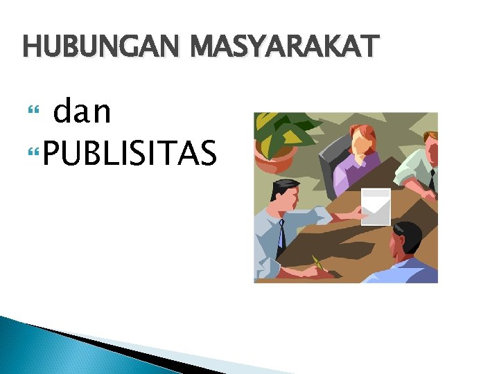 HUBUNGAN MASYARAKAT dan PUBLISITAS 