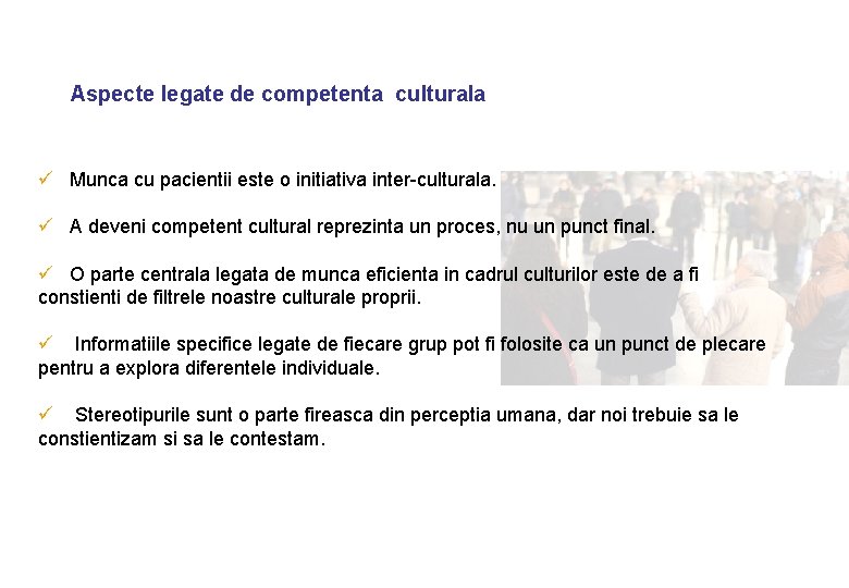 Aspecte legate de competenta culturala ü Munca cu pacientii este o initiativa inter-culturala. ü